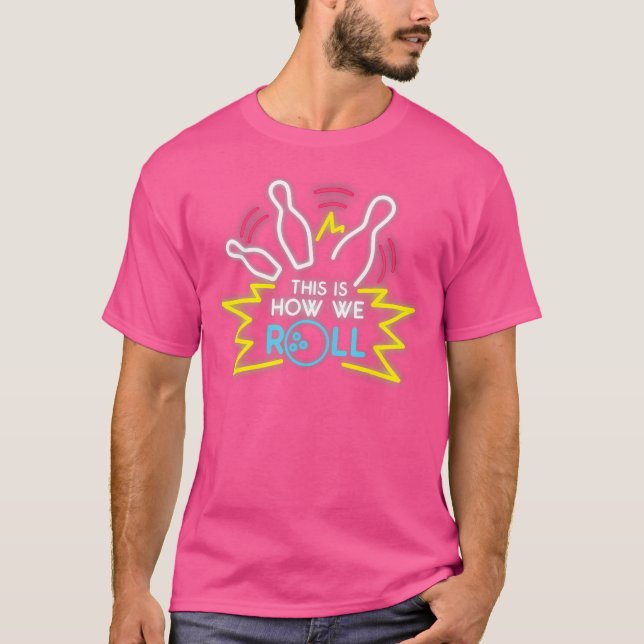 This Is How We Roll Bowling T-Shirt (Front)