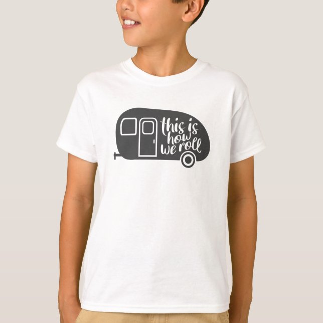 This Is How We Roll Caravan Camping Funny Slogan T-Shirt (Front)