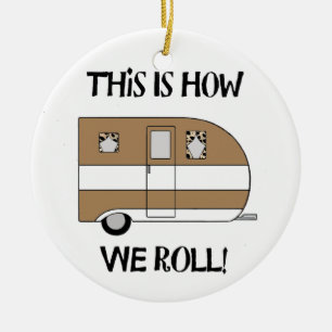 "This Is How We Roll" Ceramic Ornament