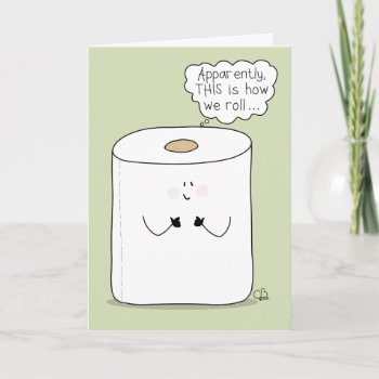 This Is How We Roll During Covid-19  Toilet Paper Card by creationhrt at Zazzle