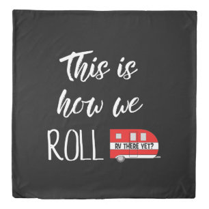 "This Is How We Roll" Duvet Cover