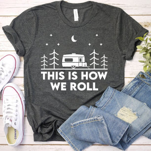 This is How we Roll Funny girls camping party T-Shirt