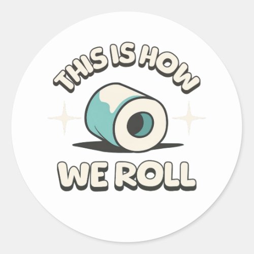 This Is How We Roll Funny Toilet Paper Cartoon Classic Round Sticker