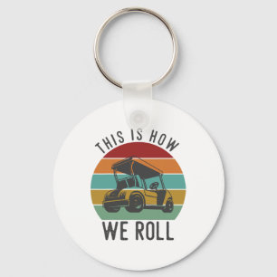 This Is How We Roll Golf Cart Funny Golfers Player Keychain