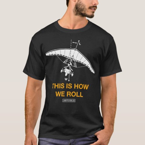This is How We Roll Ultralight Trike Aircraft T_Shirt