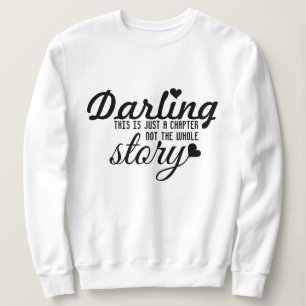 This is just a chapter not the whole story sweatshirt