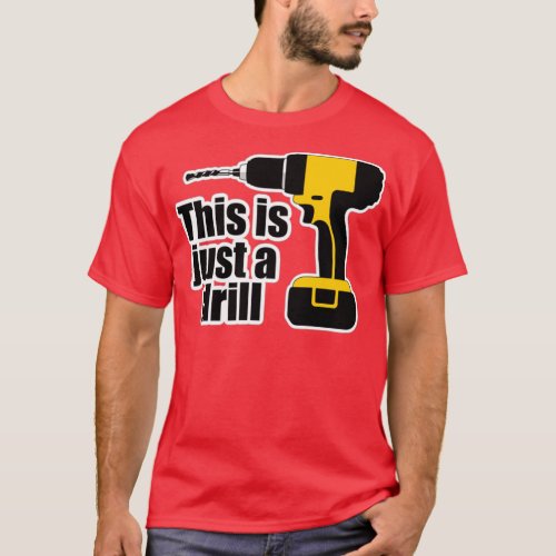 This is just a drill  T_Shirt