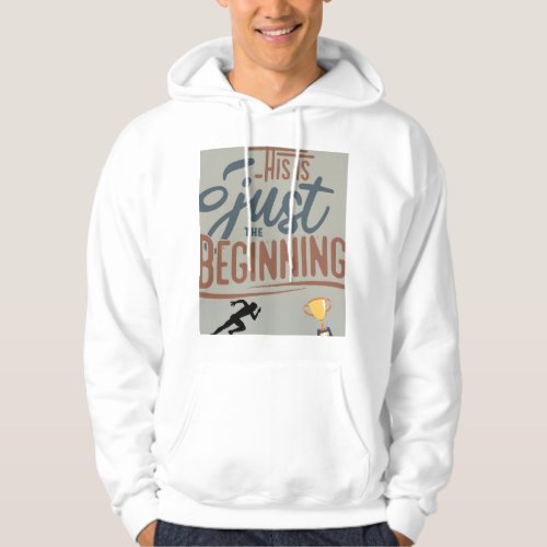 This is just the beginning  hoodie
