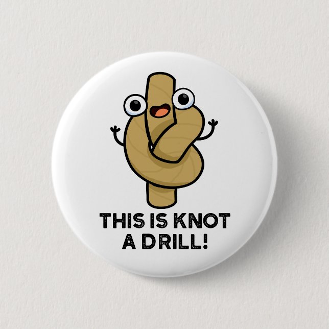 This Is Knot A Drill Funny Rope Pun  Button (Front)