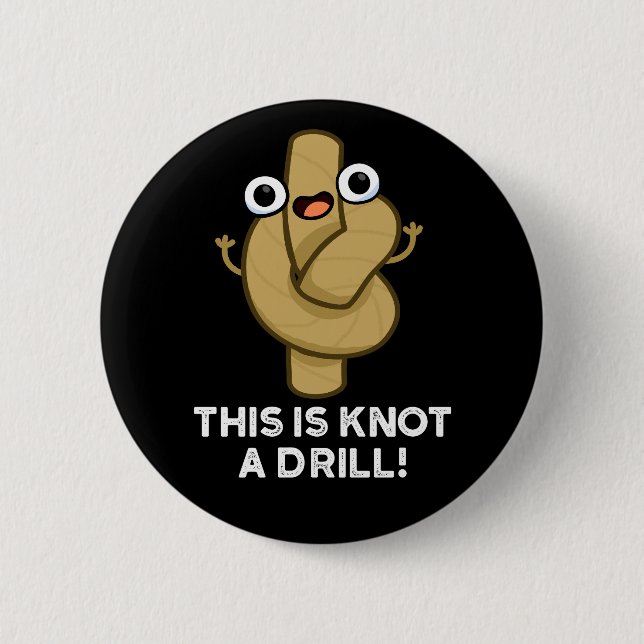 This Is Knot A Drill Funny Rope Pun Dark BG Button (Front)