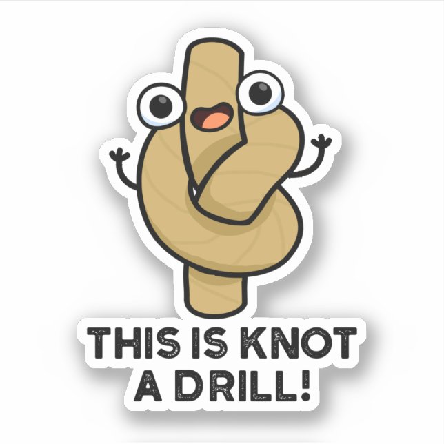 This Is Knot A Drill Funny Rope Pun  Sticker (Front)
