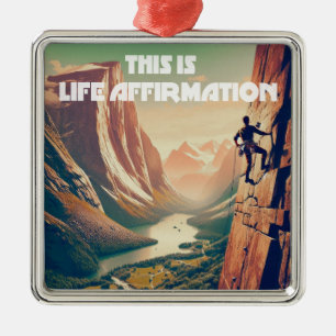 This Is Life Affirmation Rock Climbing Metal Ornament