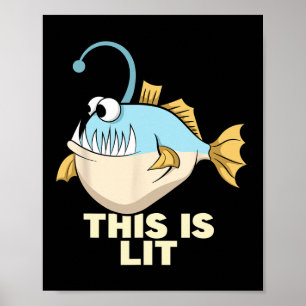 This Is Lit Angler Fish Monster Fishing Fisherman Poster