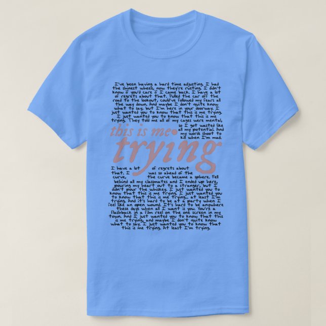 this is me trying all lyrics  T-Shirt (Design Front)