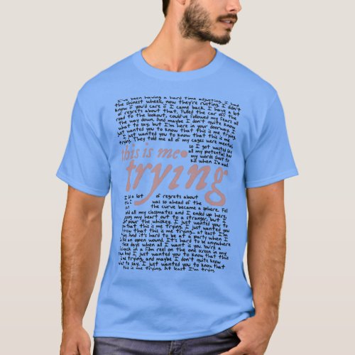 this is me trying all lyrics  T_Shirt