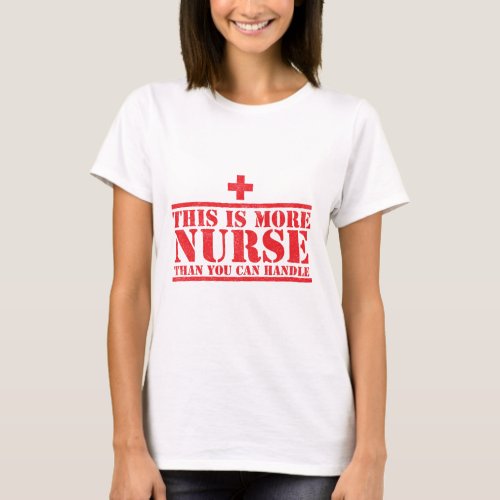 this is more nurse than you can handle T_Shirt