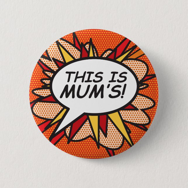 THIS IS MUM'S! PINBACK BUTTON (Front)