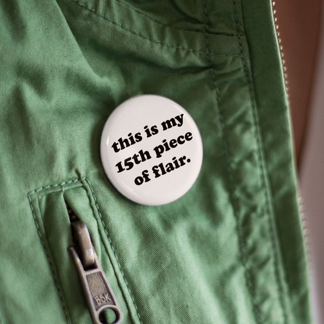 This is My 15th Piece of Flair | Funny Quote Pinback Button (Creator Uploaded)