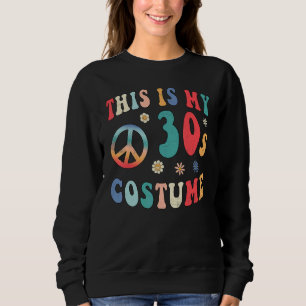 This is My 30s Costume  Groovy Hippie Peace Hallow Sweatshirt