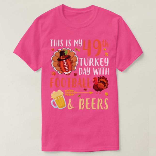 This Is My 49th Turkey Day With  And Beers Drinker T-Shirt (Design Front)
