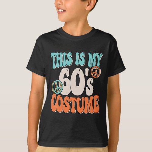 This Is My 60s Costume Peace 60s Party Outfit Groo T_Shirt