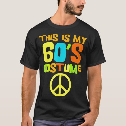 This Is My 60s Costume  Theme Party Wear Costume O T_Shirt