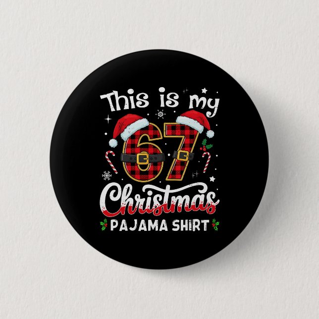 This Is My 67 Christmas Pajama 67 Meme Gen Alpha B Button (Front)