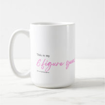 This is my 6 figure year! mug