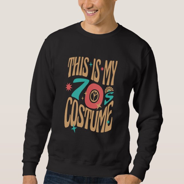This Is My 70's Costume Dress Style Costume Sweatshirt (Front)