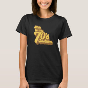 This Is My 70's Costume I Love The 70s Theme Desig T-Shirt