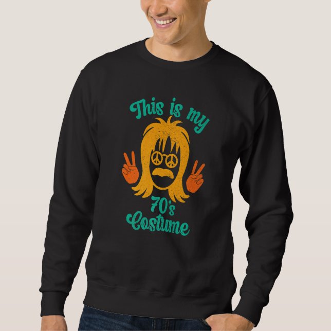 This Is My 70s Costume Men 70s Outfit & 1970s Styl Sweatshirt (Front)