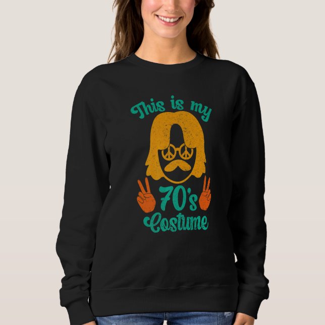 This Is My 70s Costume Men 70s Outfit 1970s Style Sweatshirt (Front)
