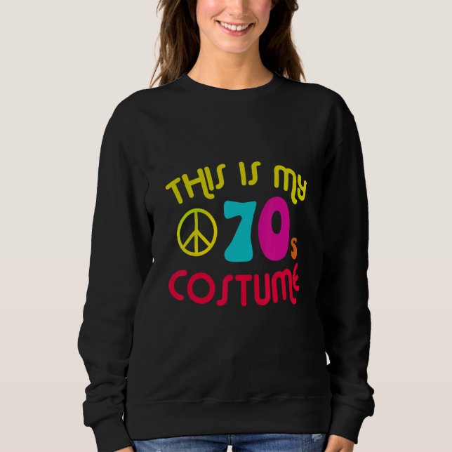 This Is My 70's Costume Party Wear Hippie Sign 197 Sweatshirt (Front)