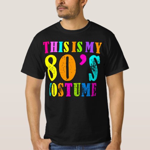 This is My 80s Costume _ Fancy Dress Party Idea T_Shirt