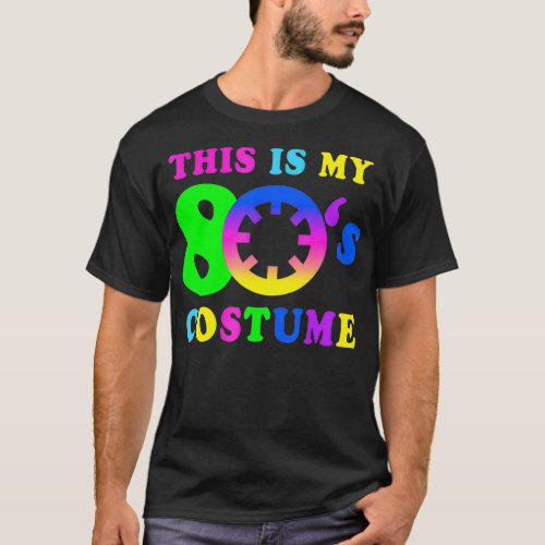 This is my 80s Costume  I Love the 80s Vintage T_Shirt