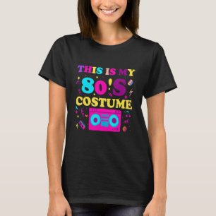 This is my 80s Costume Outfit Women Men Eighties R T-Shirt