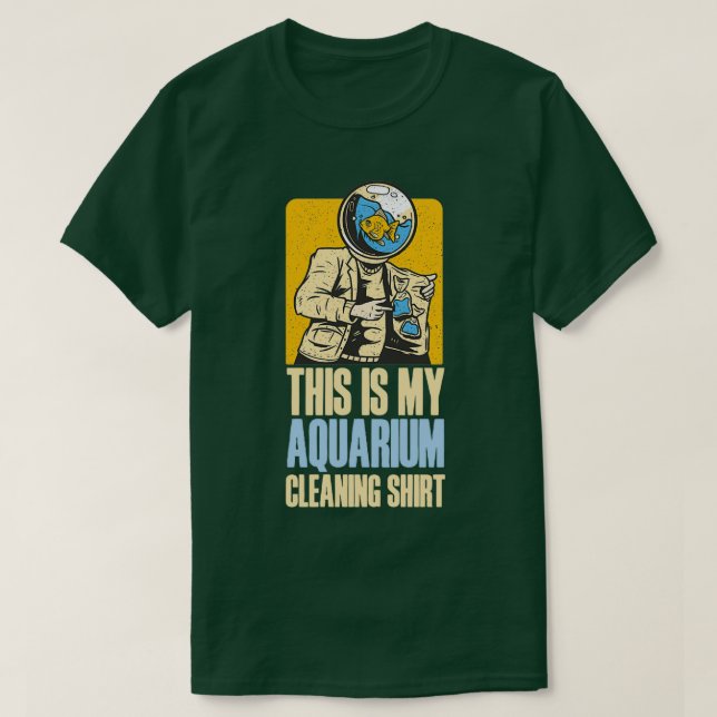 This Is My Aquarium Cleaning Shirt Funny sarcastic (Design Front)
