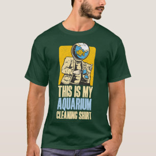 This Is My Aquarium Cleaning Shirt Funny sarcastic