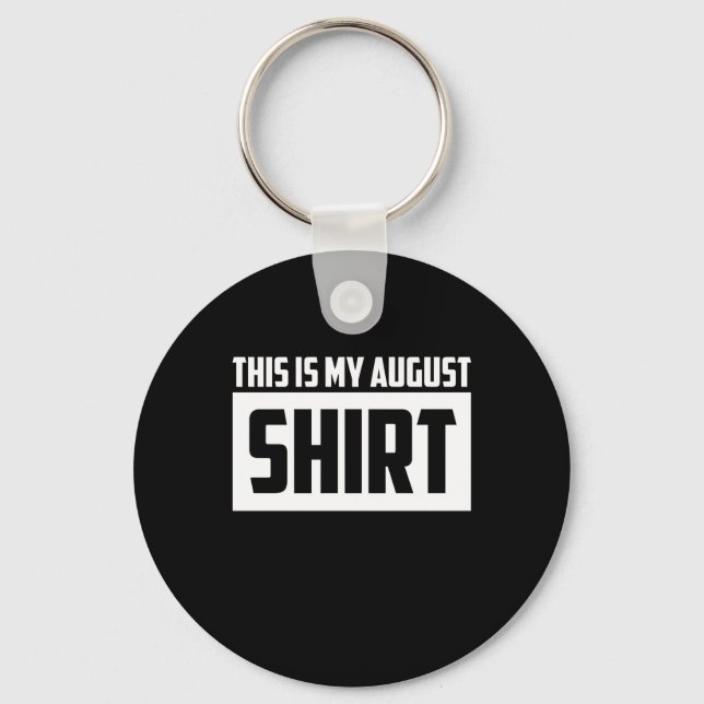 This Is My August Long Sleeve Keychain (Front)