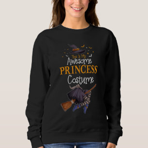 This Is My Awesome Princess Costume Halloween Cost Sweatshirt