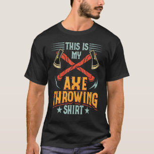 This Is My Axe Throwing Ax Hatchet Thrower T-Shirt
