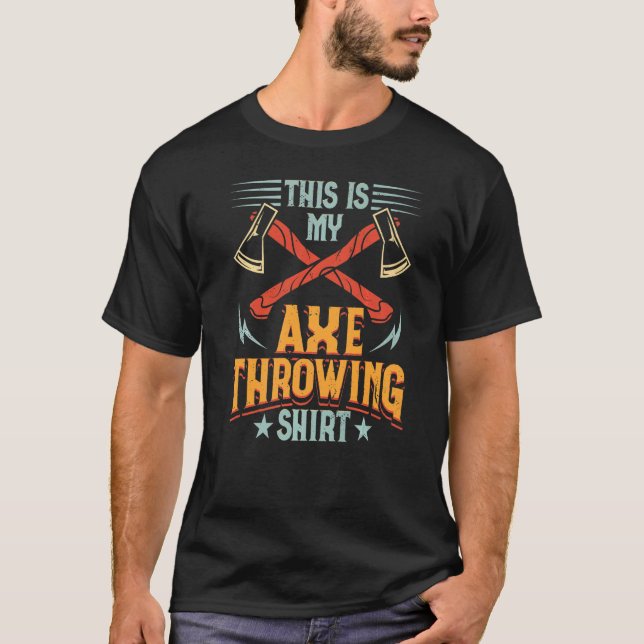 This Is My Axe Throwing Ax Hatchet Thrower   T-Shirt (Front)