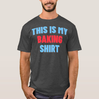 This Is My Baking Shirt - Funny Baker Gift  2710