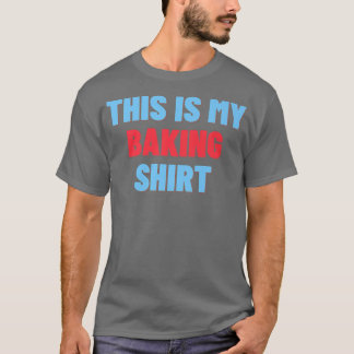 This Is My Baking Shirt - Funny Baker Gift   2713