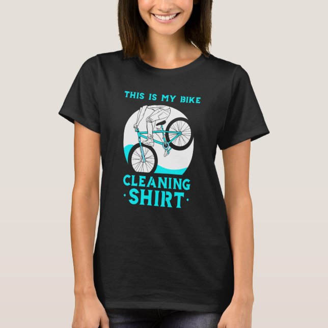 This Is My Bike Cleaning Washing Wash Bicycle T-Shirt (Front)