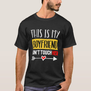 This Is My Boyfriend Don't Touch Her Quotes T-Shirt