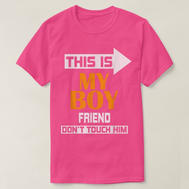 This is My Boyfriend Don't Touch Him  T-Shirt (Design Front)