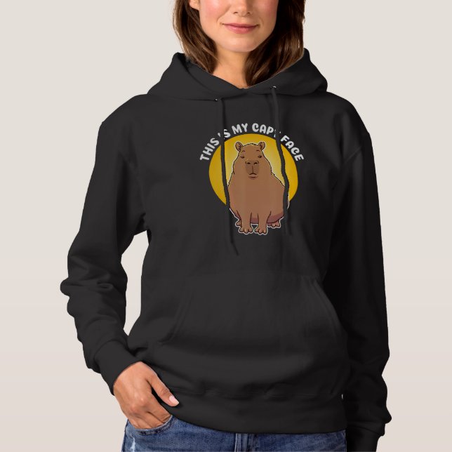 This is my Capy face Quote  Animal Cute Capybara Hoodie (Front)