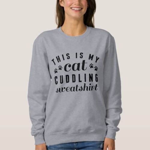 This Is My Cat Cuddling Sweatshirt