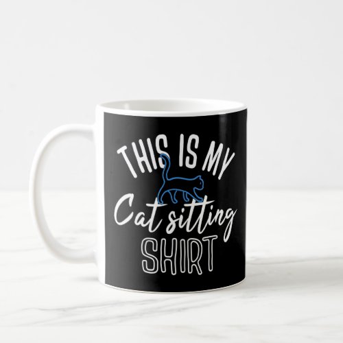 This Is My Cat Sitting _ Pet Sitter  Coffee Mug